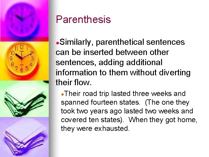 Parenthesis ●Similarly, parenthetical sentences can be inserted between other sentences, adding additional information to