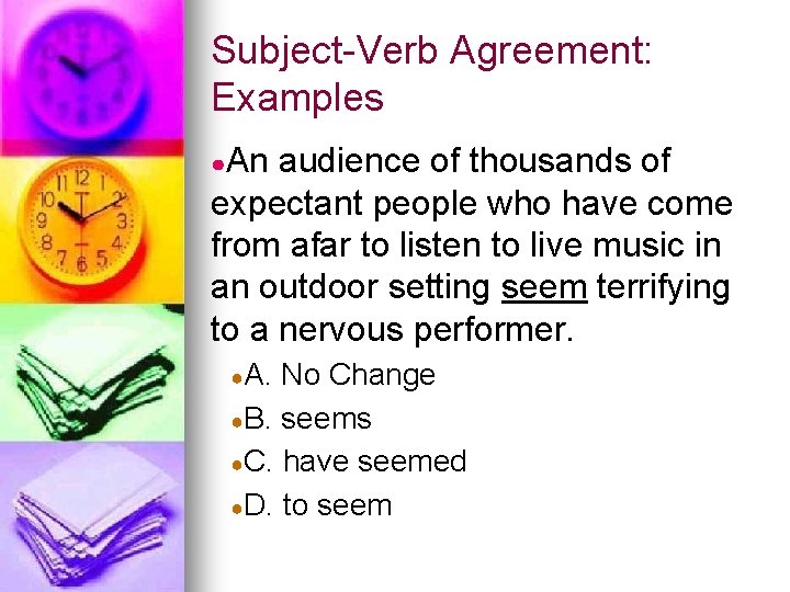 Subject-Verb Agreement: Examples ●An audience of thousands of expectant people who have come from