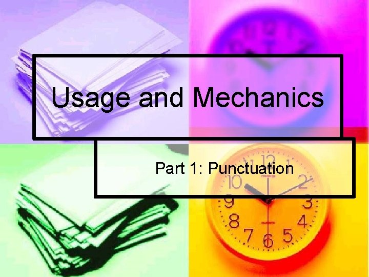 Usage and Mechanics Part 1: Punctuation 