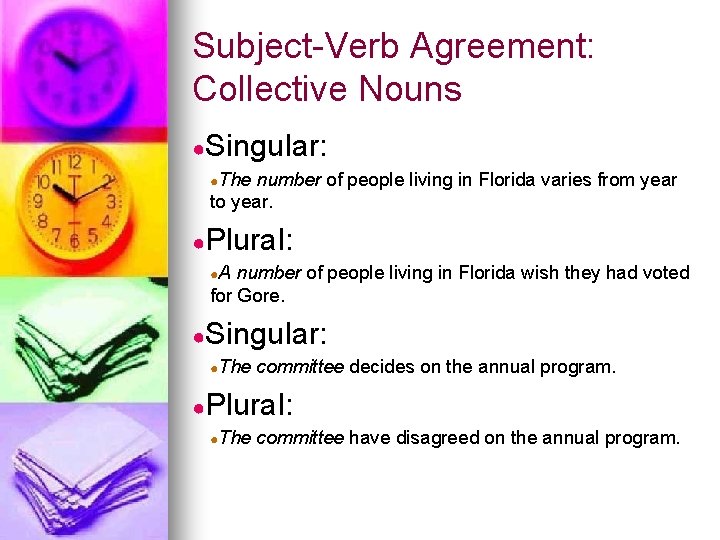 Subject-Verb Agreement: Collective Nouns ●Singular: ●The number of people living in Florida varies from