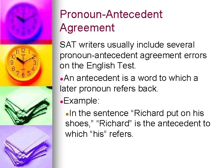 Pronoun-Antecedent Agreement SAT writers usually include several pronoun-antecedent agreement errors on the English Test.