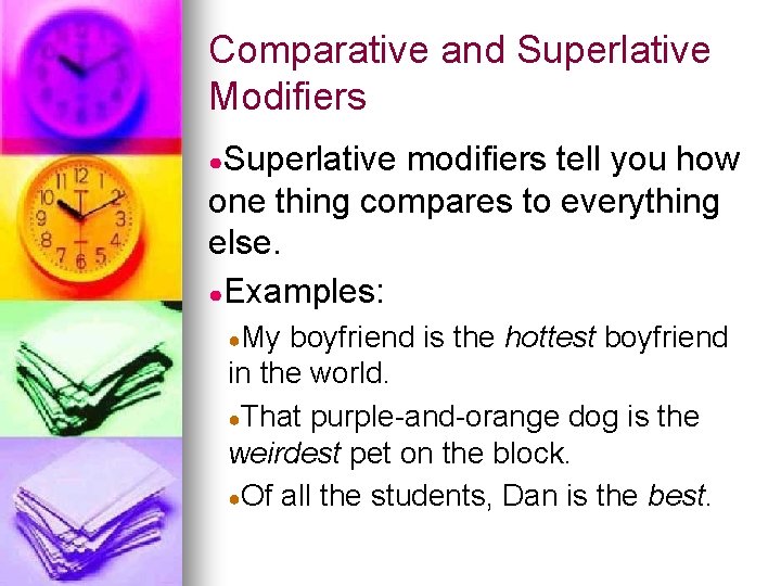 Comparative and Superlative Modifiers ●Superlative modifiers tell you how one thing compares to everything