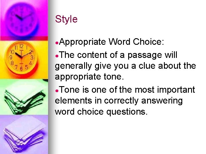 Style ●Appropriate Word Choice: ●The content of a passage will generally give you a