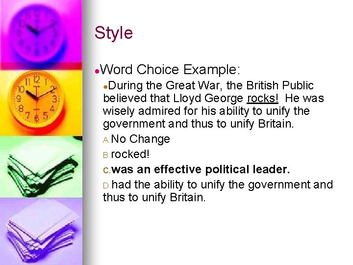 Style ●Word Choice Example: ●During the Great War, the British Public believed that Lloyd