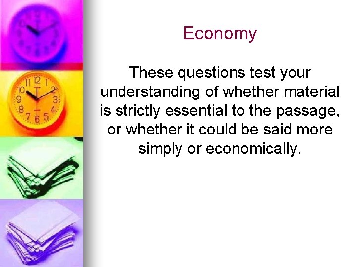 Economy These questions test your understanding of whether material is strictly essential to the