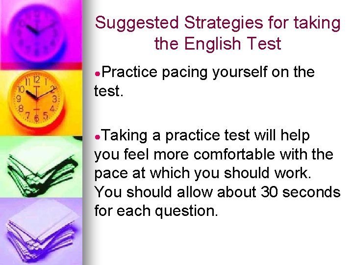 Suggested Strategies for taking the English Test ●Practice pacing yourself on the test. ●Taking