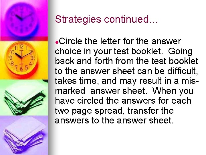 Strategies continued… ●Circle the letter for the answer choice in your test booklet. Going