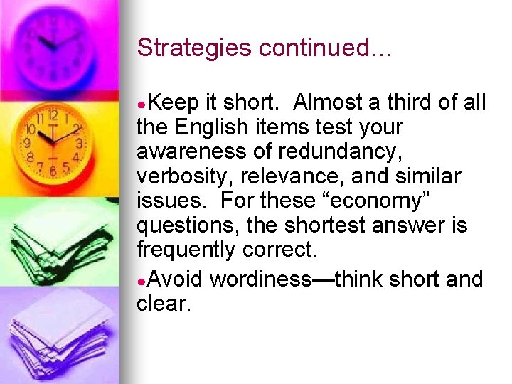 Strategies continued… ●Keep it short. Almost a third of all the English items test