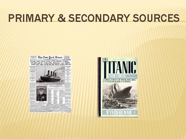 PRIMARY & SECONDARY SOURCES 