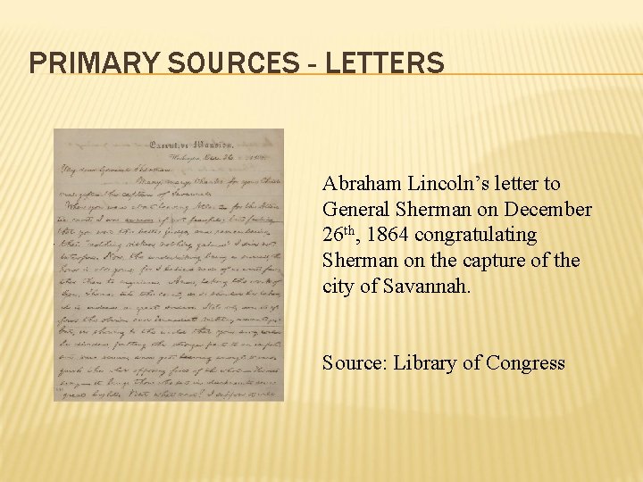 PRIMARY SOURCES - LETTERS Abraham Lincoln’s letter to General Sherman on December 26 th,