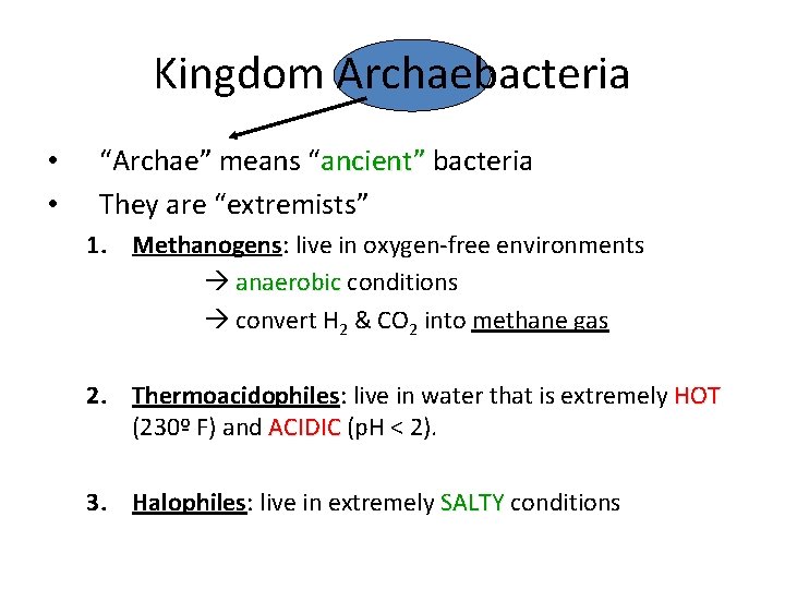 Kingdom Archaebacteria • • “Archae” means “ancient” bacteria They are “extremists” 1. Methanogens: live