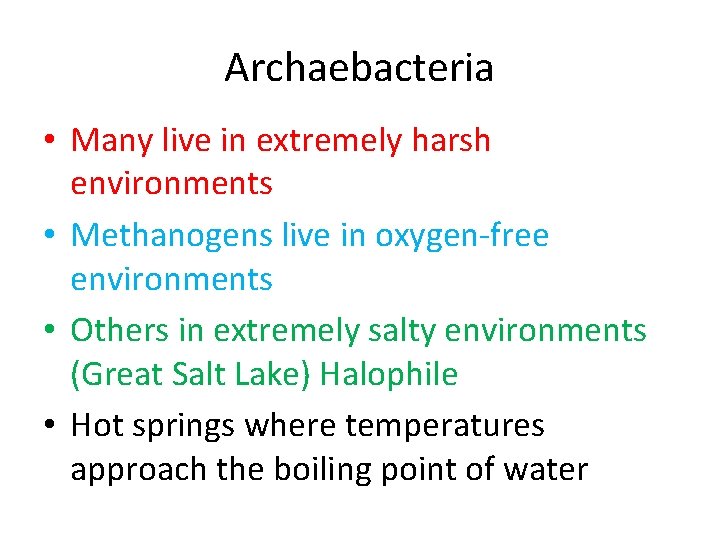 Archaebacteria • Many live in extremely harsh environments • Methanogens live in oxygen-free environments