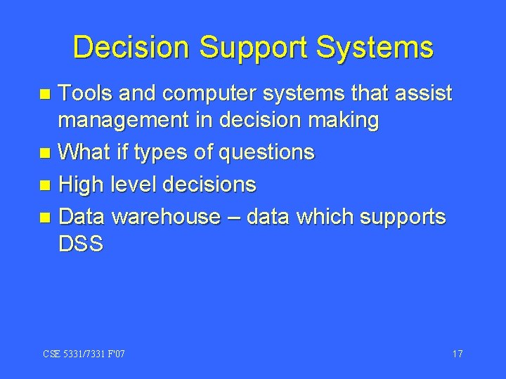 Decision Support Systems Tools and computer systems that assist management in decision making n