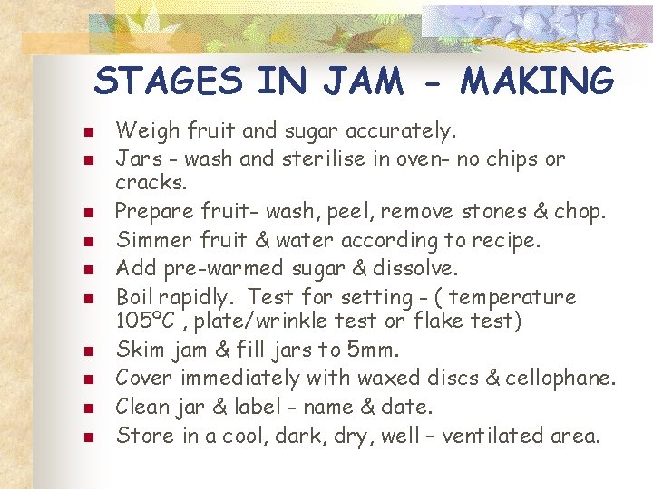 STAGES IN JAM - MAKING n n n n n Weigh fruit and sugar