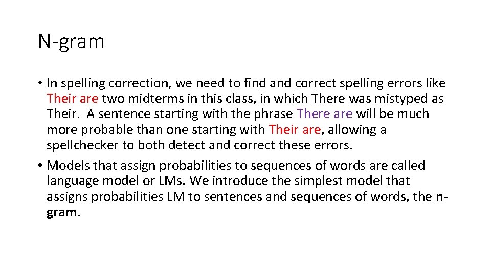 N-gram • In spelling correction, we need to find and correct spelling errors like