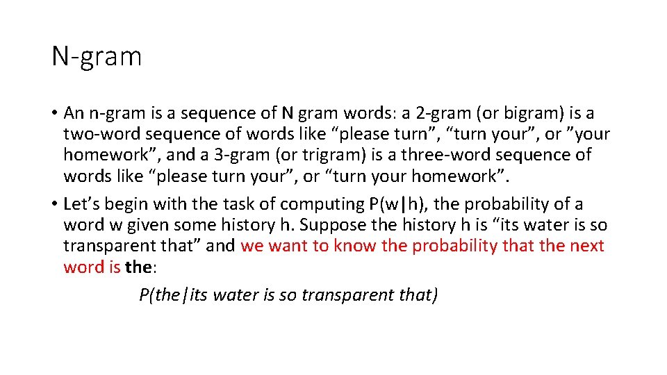 N-gram • An n-gram is a sequence of N gram words: a 2 -gram