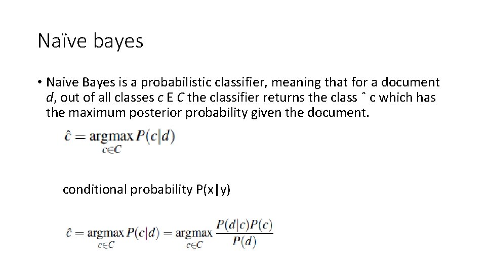 Naïve bayes • Naive Bayes is a probabilistic classifier, meaning that for a document