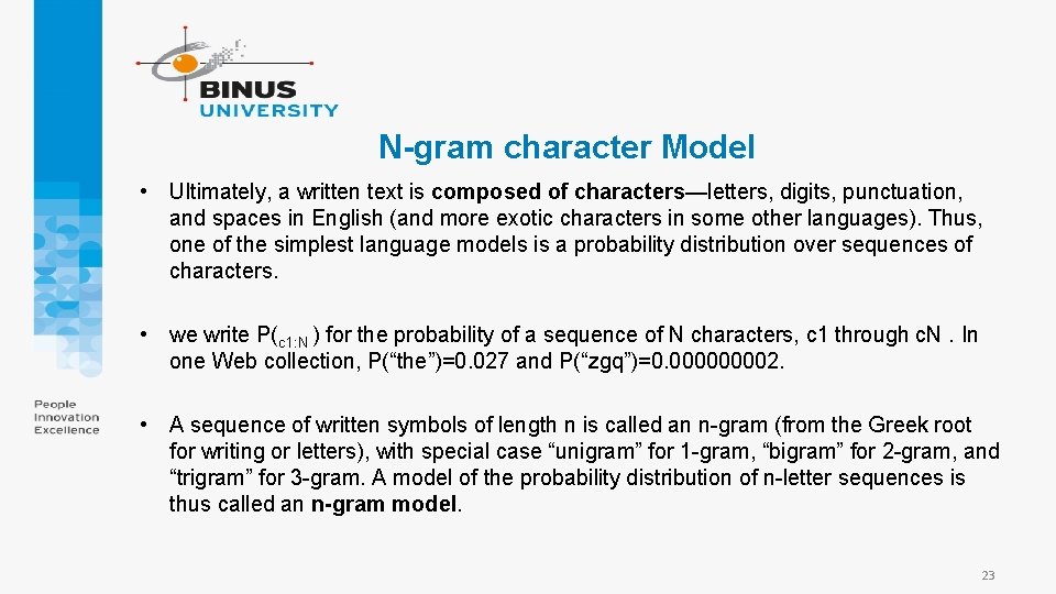 N-gram character Model • Ultimately, a written text is composed of characters—letters, digits, punctuation,