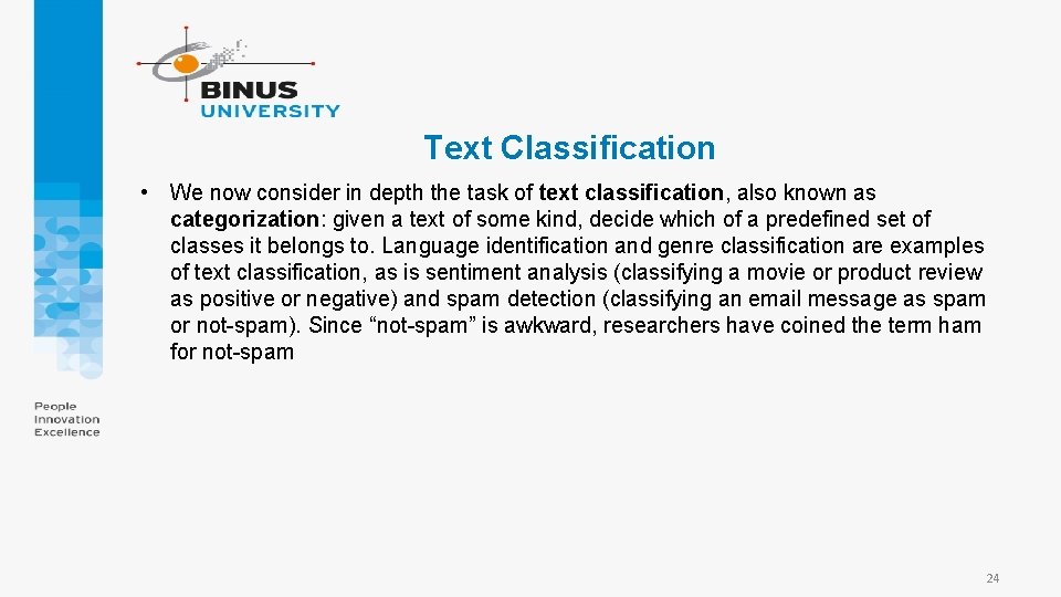 Text Classification • We now consider in depth the task of text classification, also