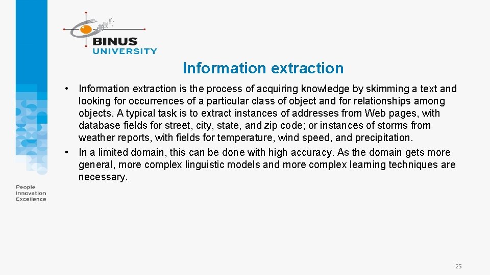 Information extraction • Information extraction is the process of acquiring knowledge by skimming a