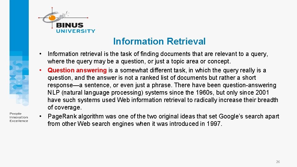 Information Retrieval • Information retrieval is the task of finding documents that are relevant