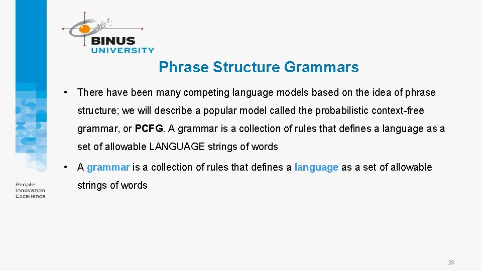 Phrase Structure Grammars • There have been many competing language models based on the