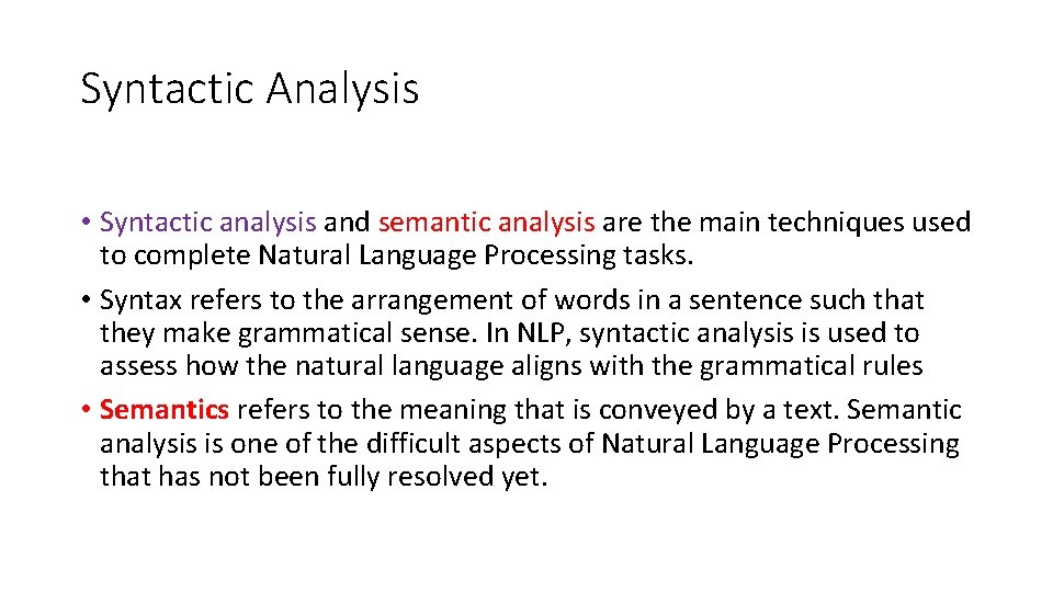 Syntactic Analysis • Syntactic analysis and semantic analysis are the main techniques used to