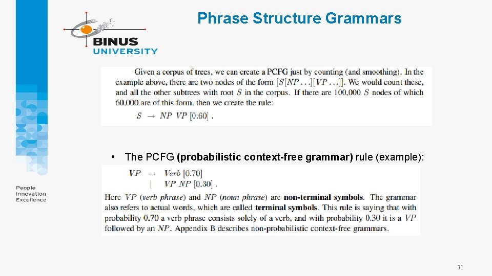 Phrase Structure Grammars • The PCFG (probabilistic context-free grammar) rule (example): 31 