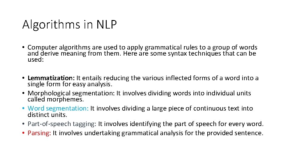 Algorithms in NLP • Computer algorithms are used to apply grammatical rules to a