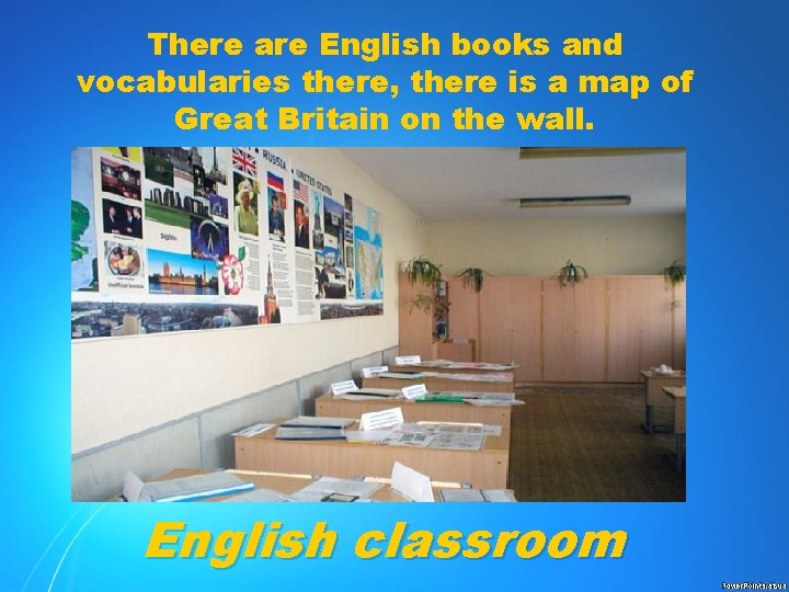 There are English books and vocabularies there, there is a map of Great Britain
