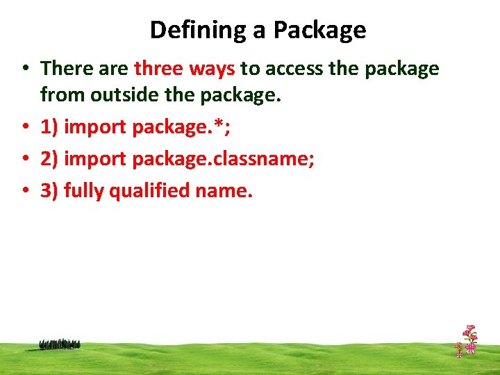 Defining a Package • There are three ways to access the package from outside