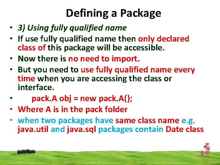 Defining a Package • 3) Using fully qualified name • If use fully qualified