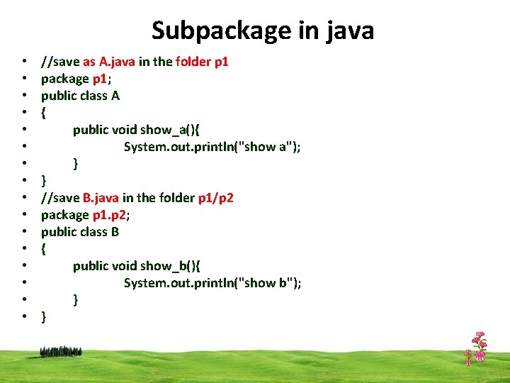 Subpackage in java • • • • //save as A. java in the folder