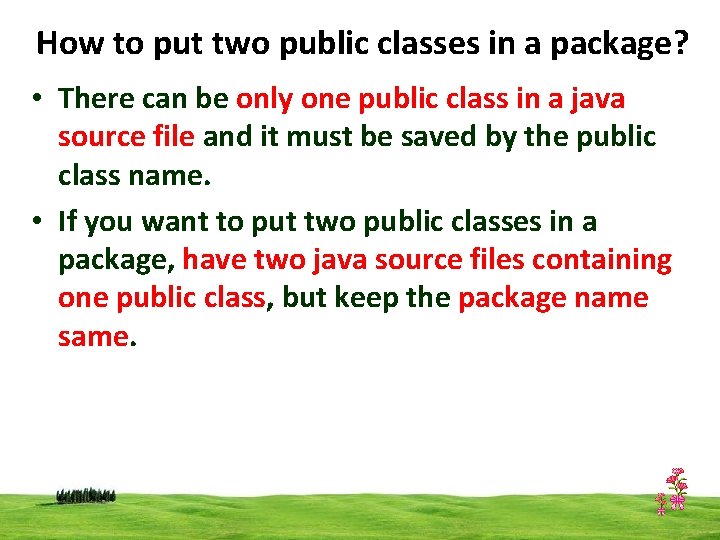 How to put two public classes in a package? • There can be only