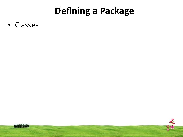 Defining a Package • Classes CSI 3125, Preliminaries, page 20 