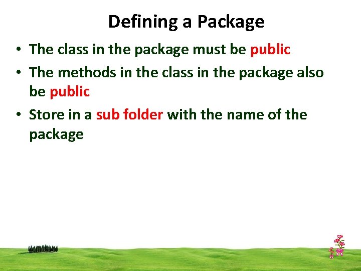 Defining a Package • The class in the package must be public • The