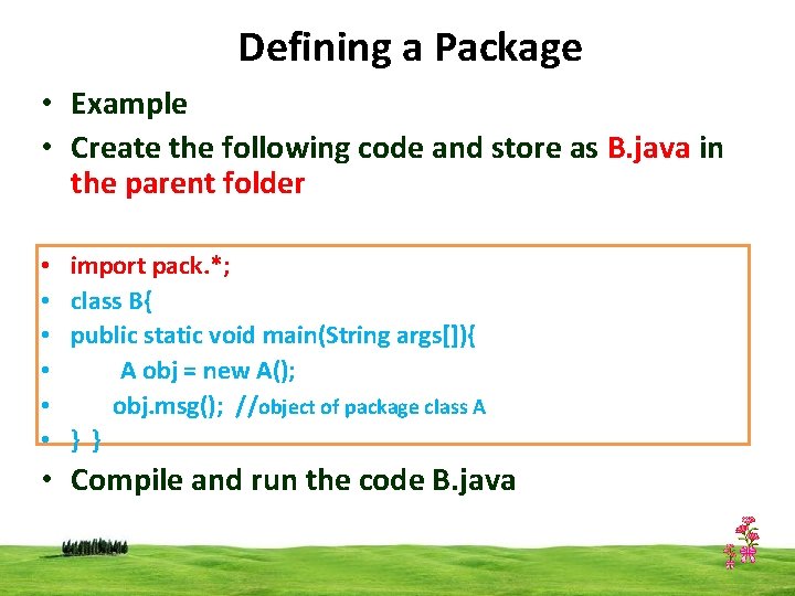 Defining a Package • Example • Create the following code and store as B.