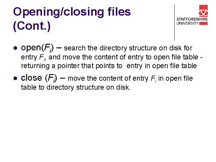 Opening/closing files (Cont. ) l open(Fi) – search the directory structure on disk for