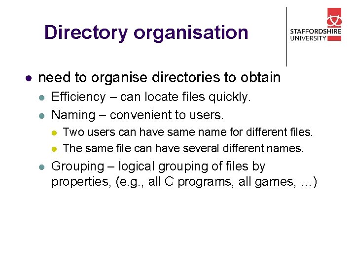 Directory organisation l need to organise directories to obtain l l Efficiency – can