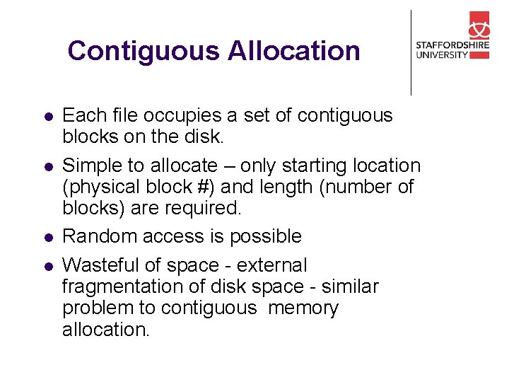 Contiguous Allocation l l Each file occupies a set of contiguous blocks on the