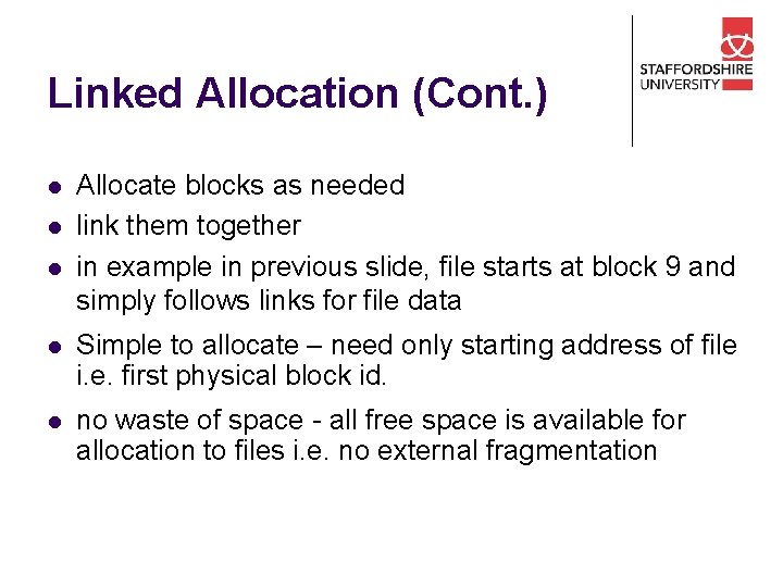 Linked Allocation (Cont. ) l l l Allocate blocks as needed link them together