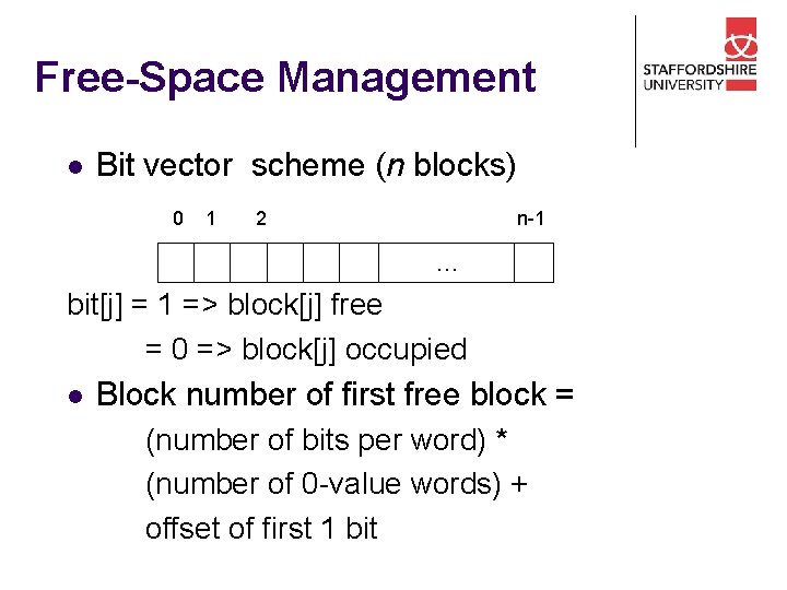 Free-Space Management l Bit vector scheme (n blocks) 0 1 2 n-1 … bit[j]