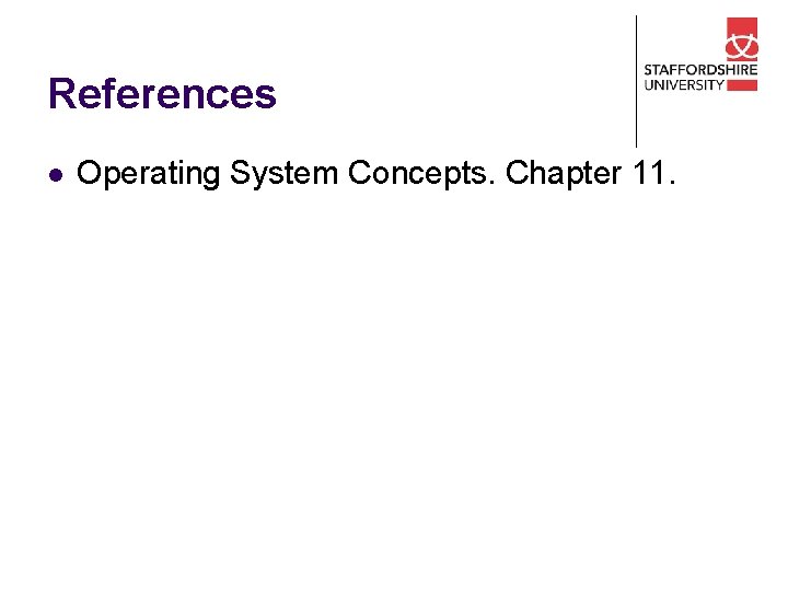 References l Operating System Concepts. Chapter 11. 