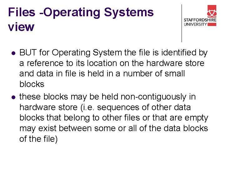 Files -Operating Systems view l l BUT for Operating System the file is identified