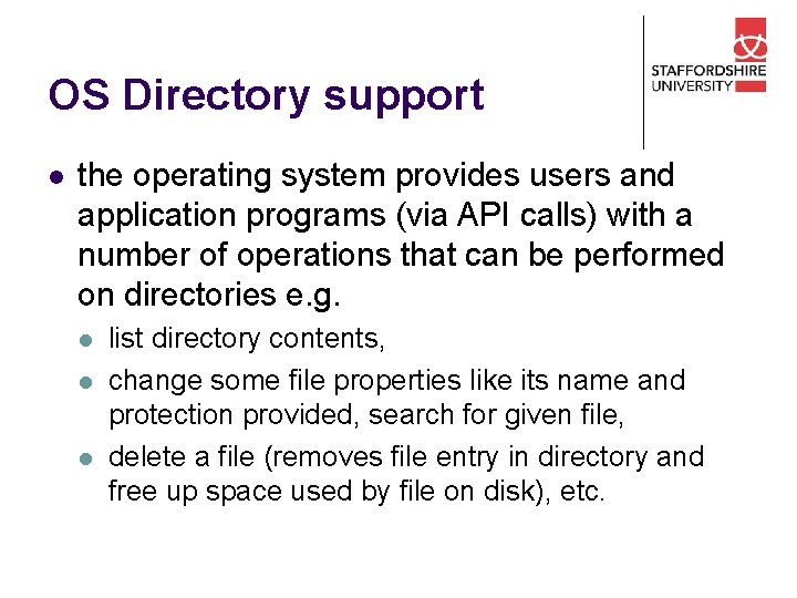 OS Directory support l the operating system provides users and application programs (via API