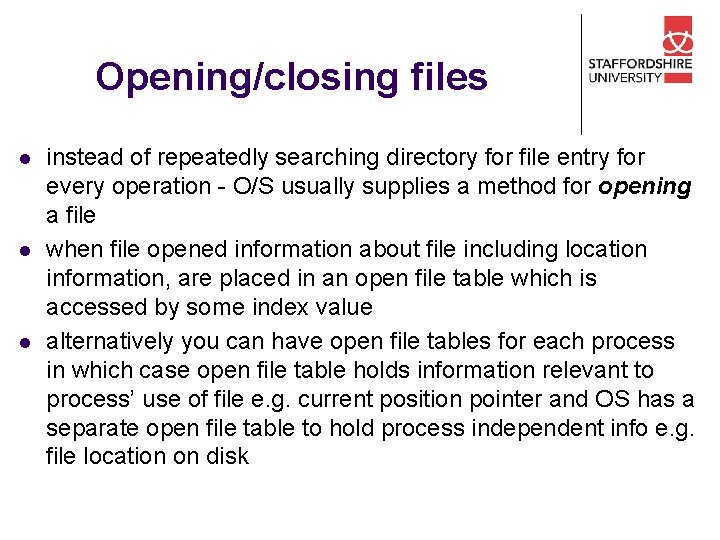 Opening/closing files l l l instead of repeatedly searching directory for file entry for