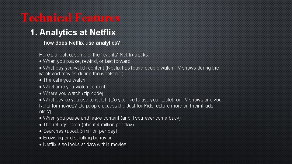 Technical Features 1. Analytics at Netflix how does Netflix use analytics? ? Here’s a