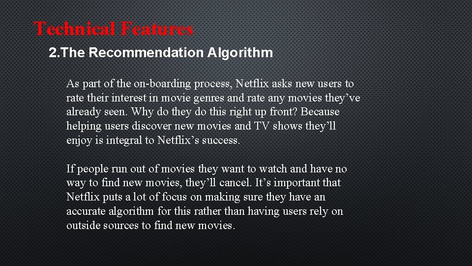 Technical Features 2. The Recommendation Algorithm As part of the on-boarding process, Netflix asks