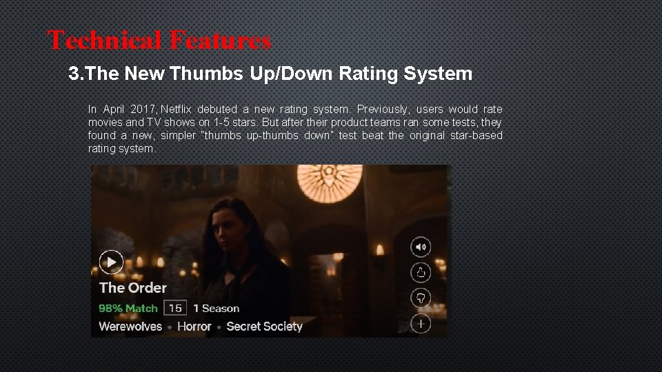 Technical Features 3. The New Thumbs Up/Down Rating System In April 2017, Netflix debuted