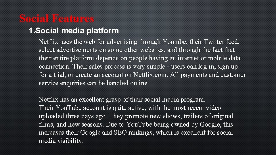 Social Features 1. Social media platform Netflix uses the web for advertising through Youtube,